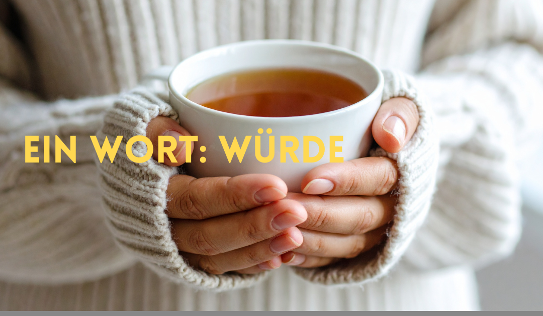 Ein Wort: Würde